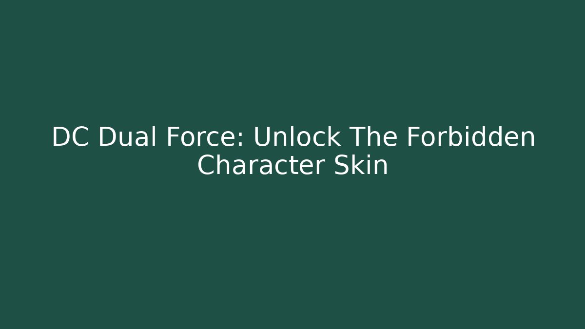 DC Dual Force: Unlock The Forbidden Character Skin