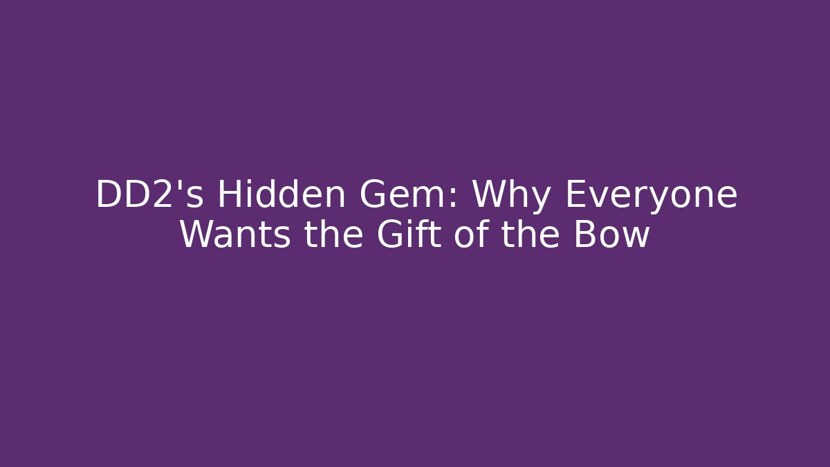 DD2's Hidden Gem: Why Everyone Wants the Gift of the Bow - Critter Realm