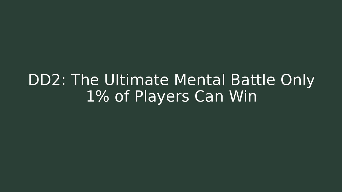 DD2: The Ultimate Mental Battle Only 1% of Players Can Win