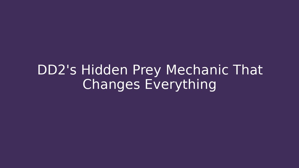 DD2’s Hidden Prey Mechanic That Changes Everything