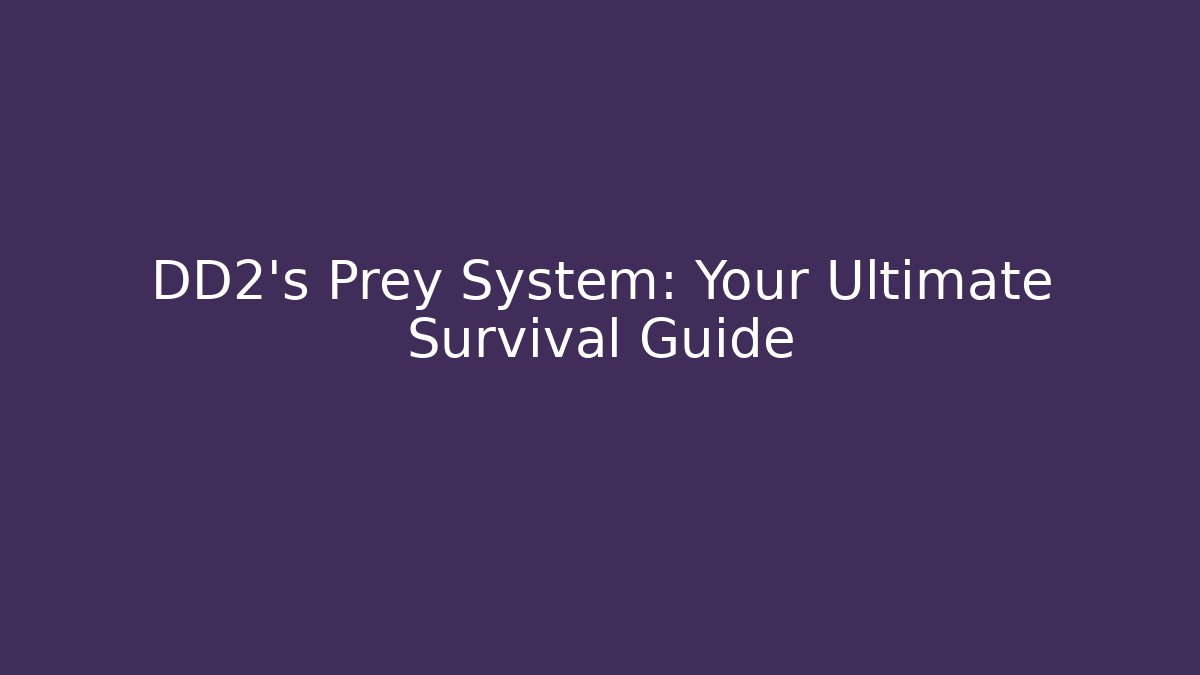 DD2’s Prey System: Your Ultimate Survival Guide - Critter Realm