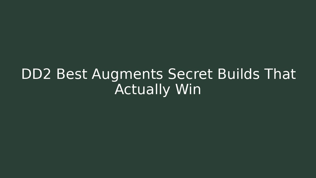 DD2 Best Augments Secret Builds That Actually Win