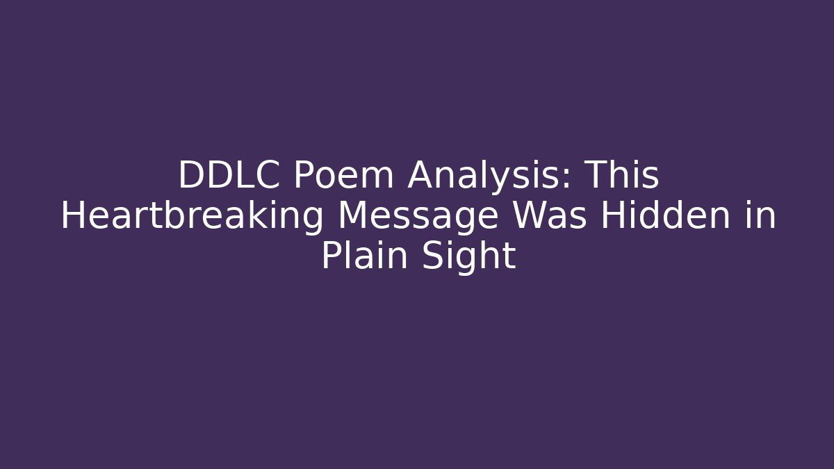 DDLC Poem Analysis: This Heartbreaking Message Was Hidden in Plain Sight