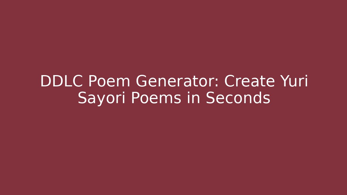 DDLC Poem Generator: Create Yuri Sayori Poems in Seconds