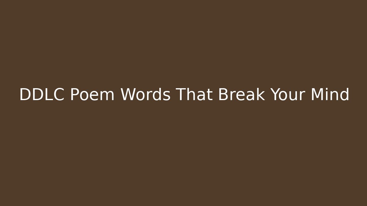DDLC Poem Words That Break Your Mind