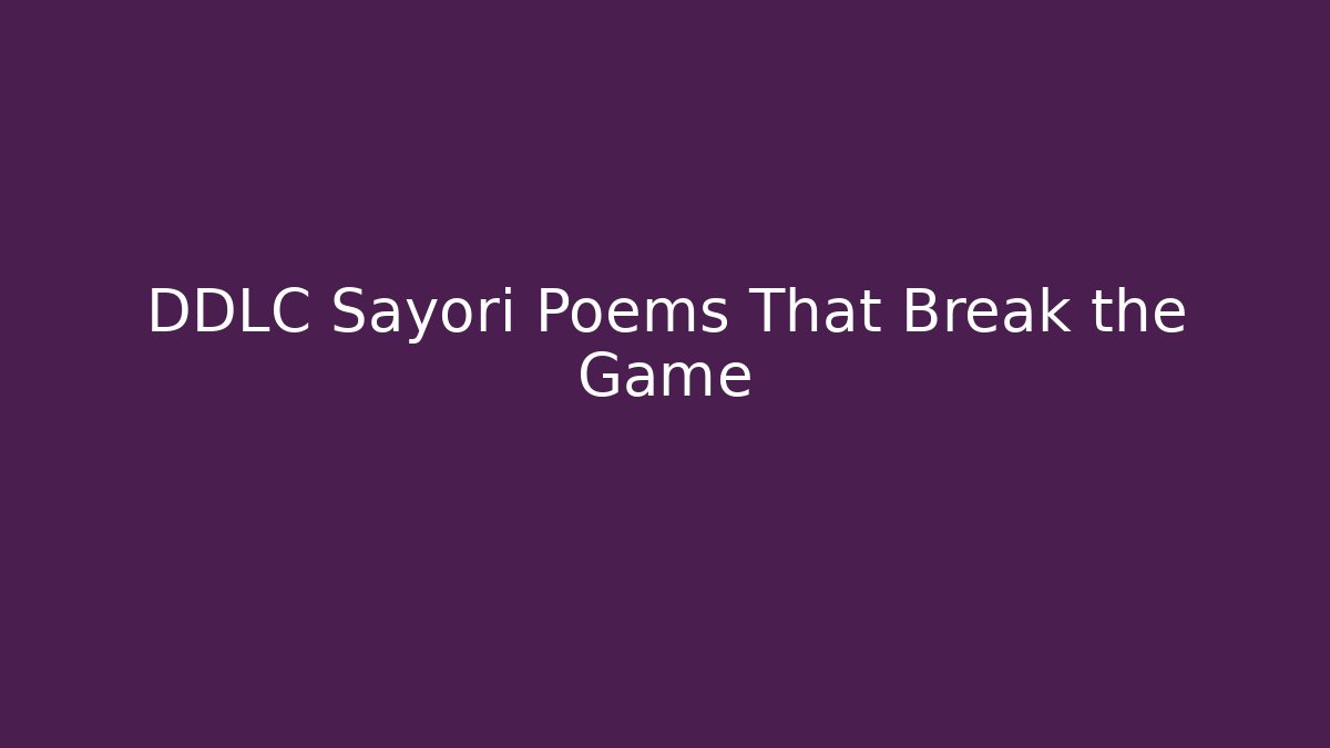 DDLC Sayori Poems That Break the Game