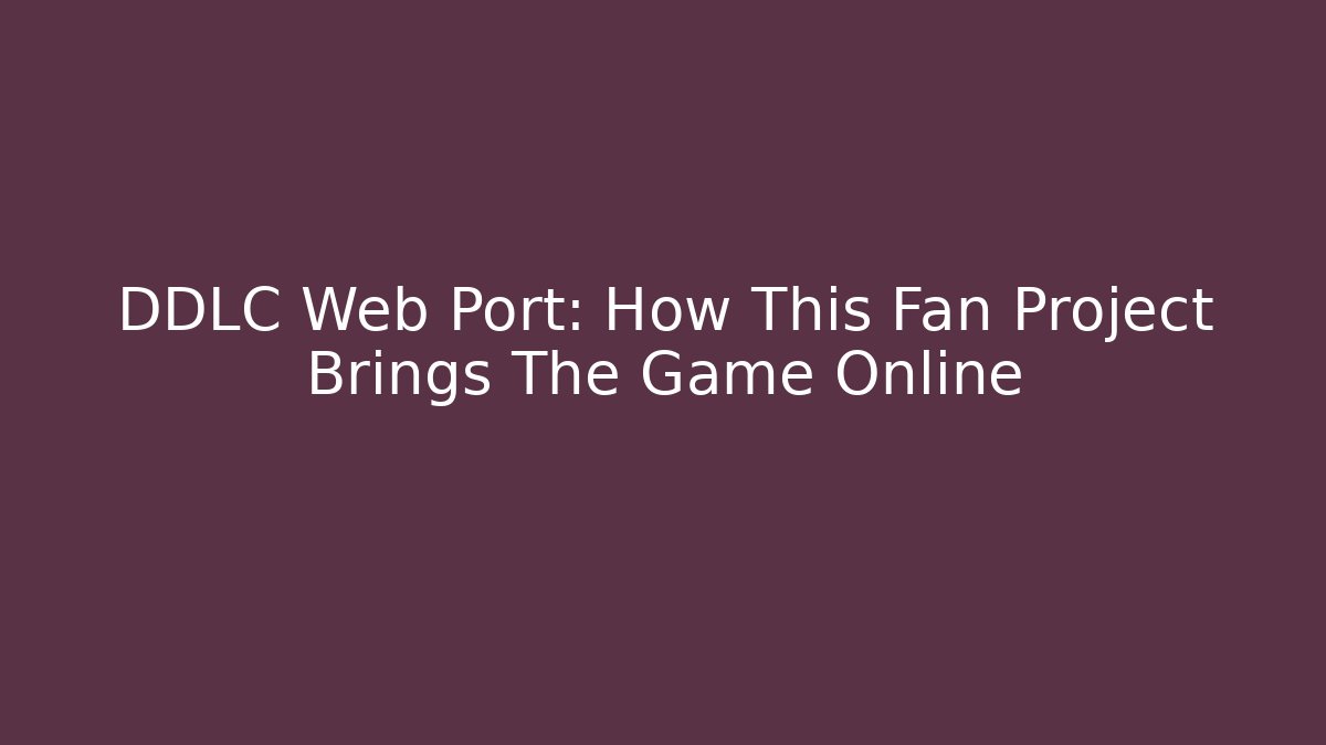 DDLC Web Port: How This Fan Project Brings The Game Online