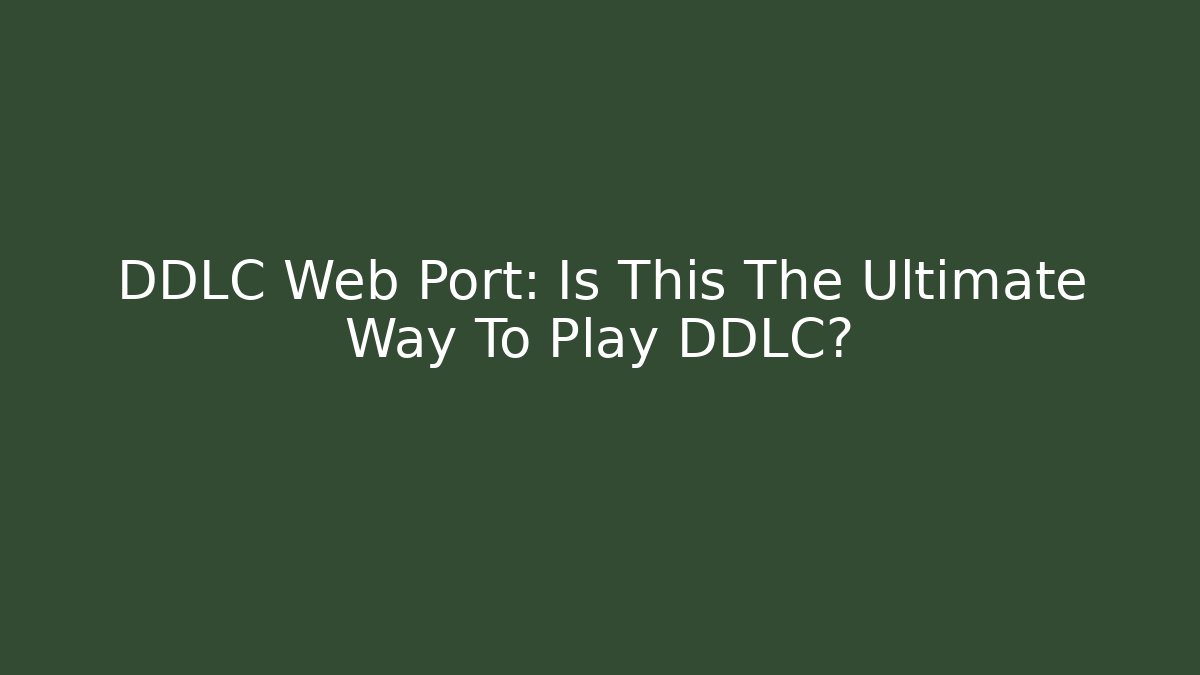 DDLC Web Port: Is This The Ultimate Way To Play DDLC?