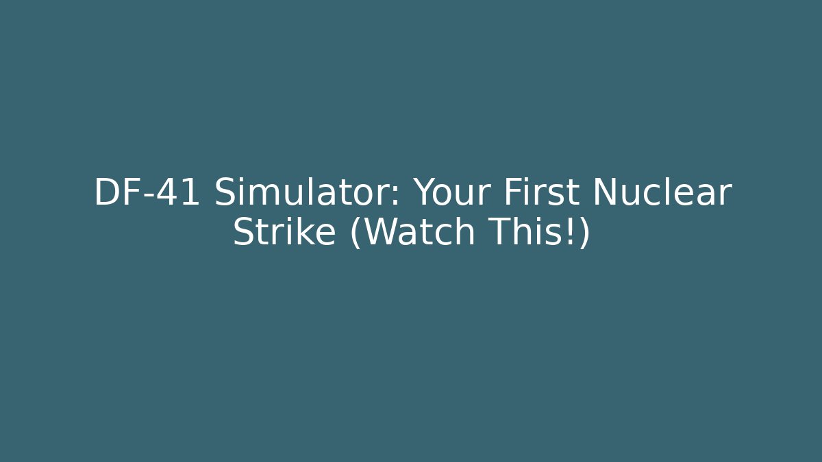 DF-41 Simulator: Your First Nuclear Strike (Watch This!)