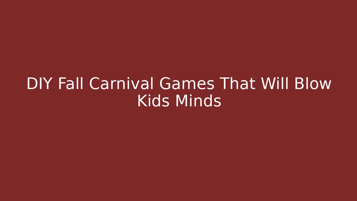 DIY Fall Carnival Games That Will Blow Kids Minds