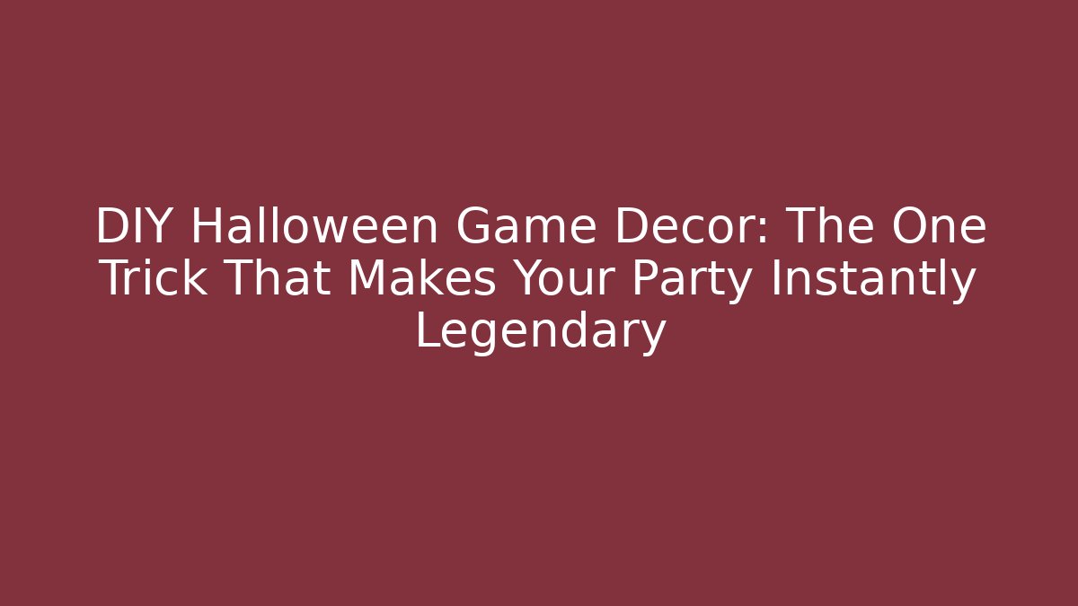 DIY Halloween Game Decor: The One Trick That Makes Your Party Instantly Legendary