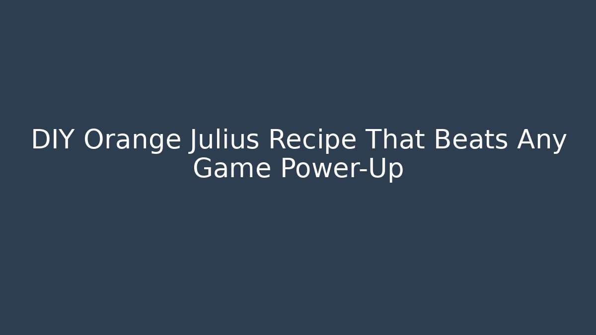 DIY Orange Julius Recipe That Beats Any Game Power-Up