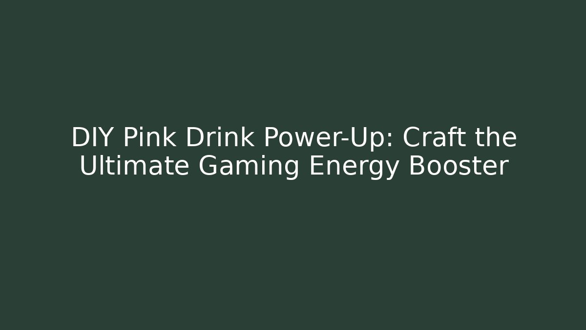 DIY Pink Drink Power-Up: Craft the Ultimate Gaming Energy Booster