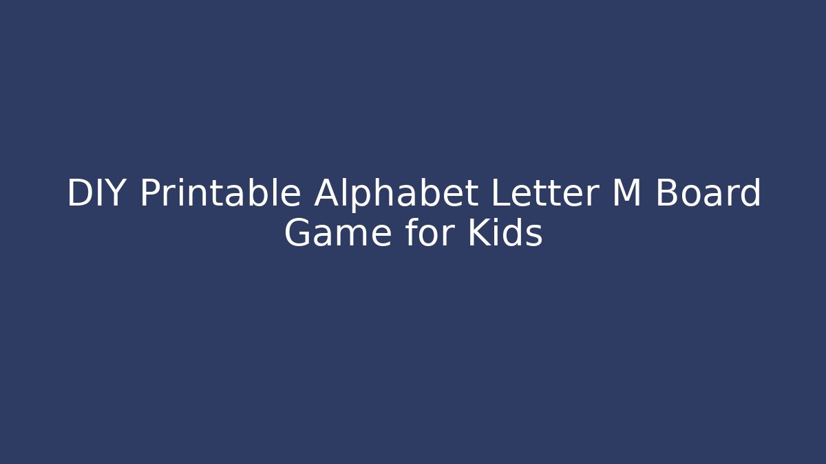 DIY Printable Alphabet Letter M Board Game for Kids