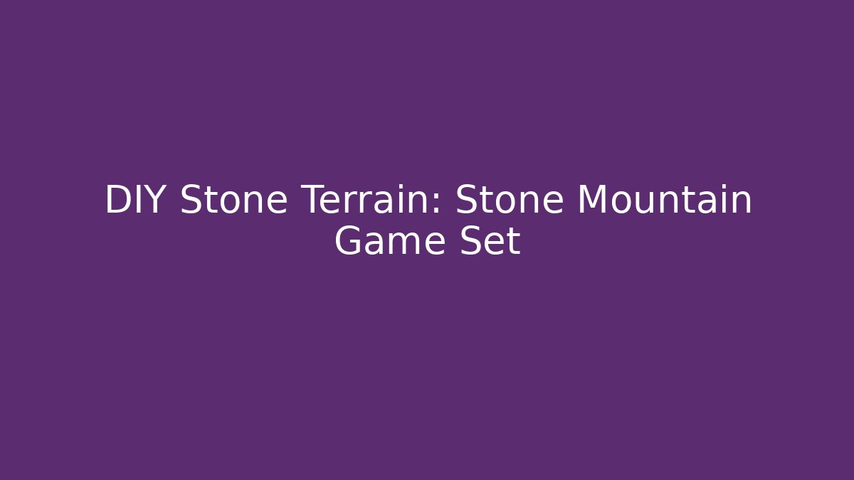 DIY Stone Terrain: Stone Mountain Game Set - Critter Realm