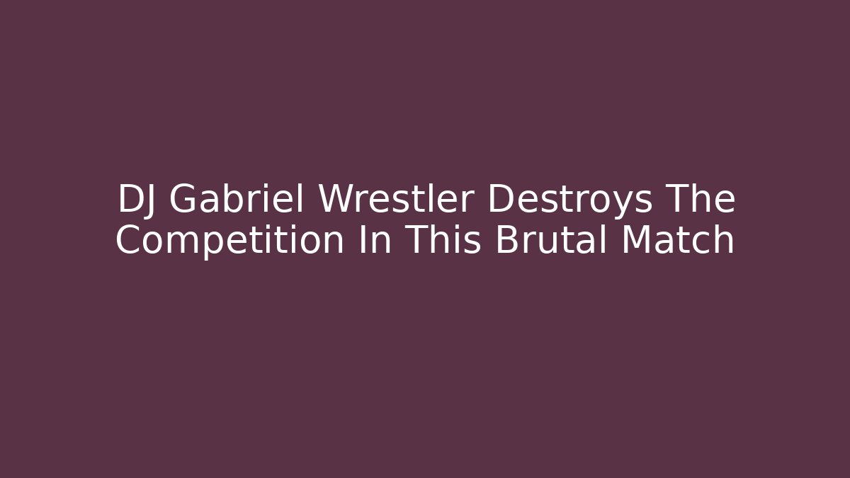 DJ Gabriel Wrestler Destroys The Competition In This Brutal Match