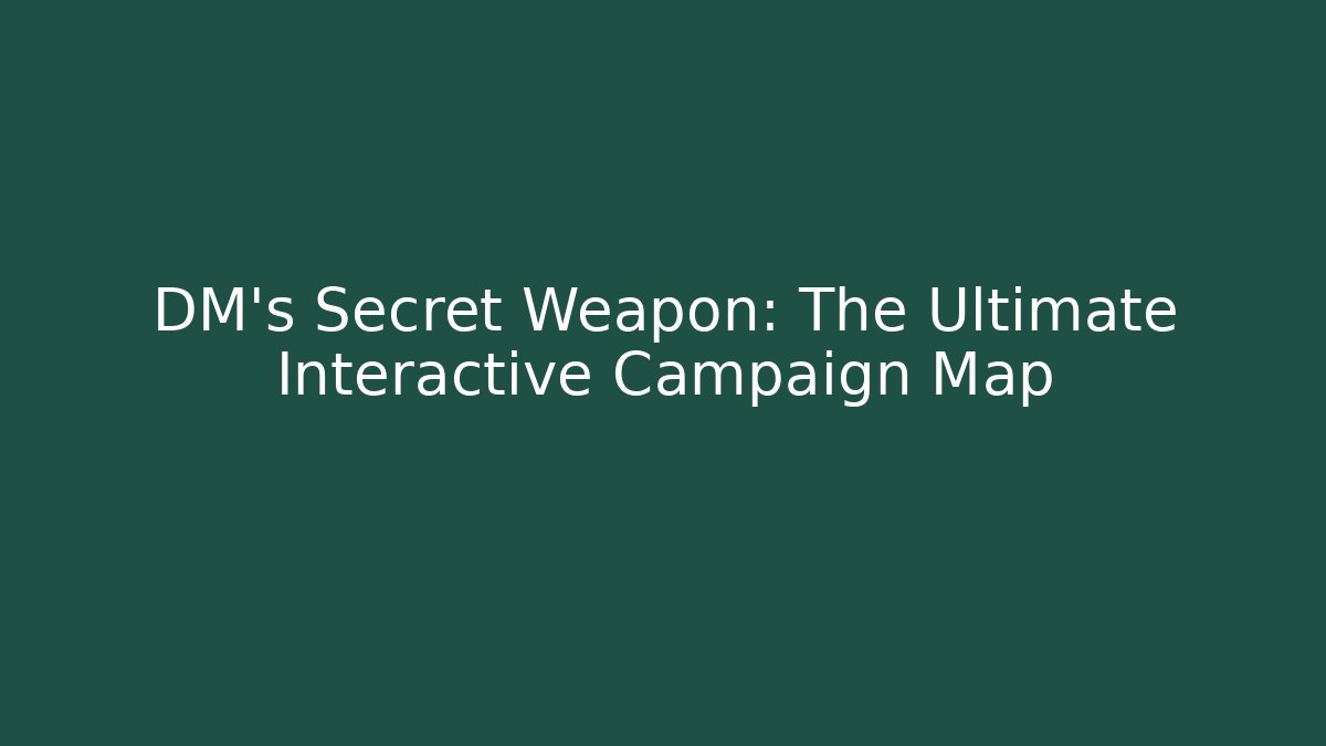 DM's Secret Weapon: The Ultimate Interactive Campaign Map - Critter Realm