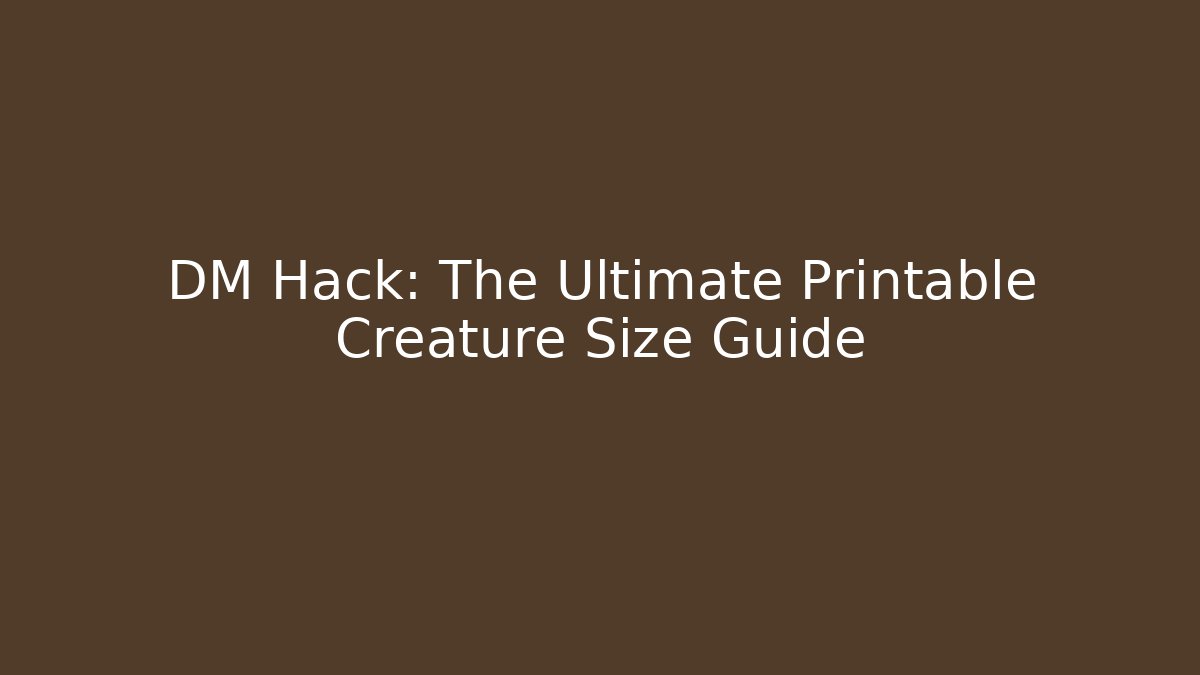 DM Hack: The Ultimate Printable Creature Size Guide - Critter Realm