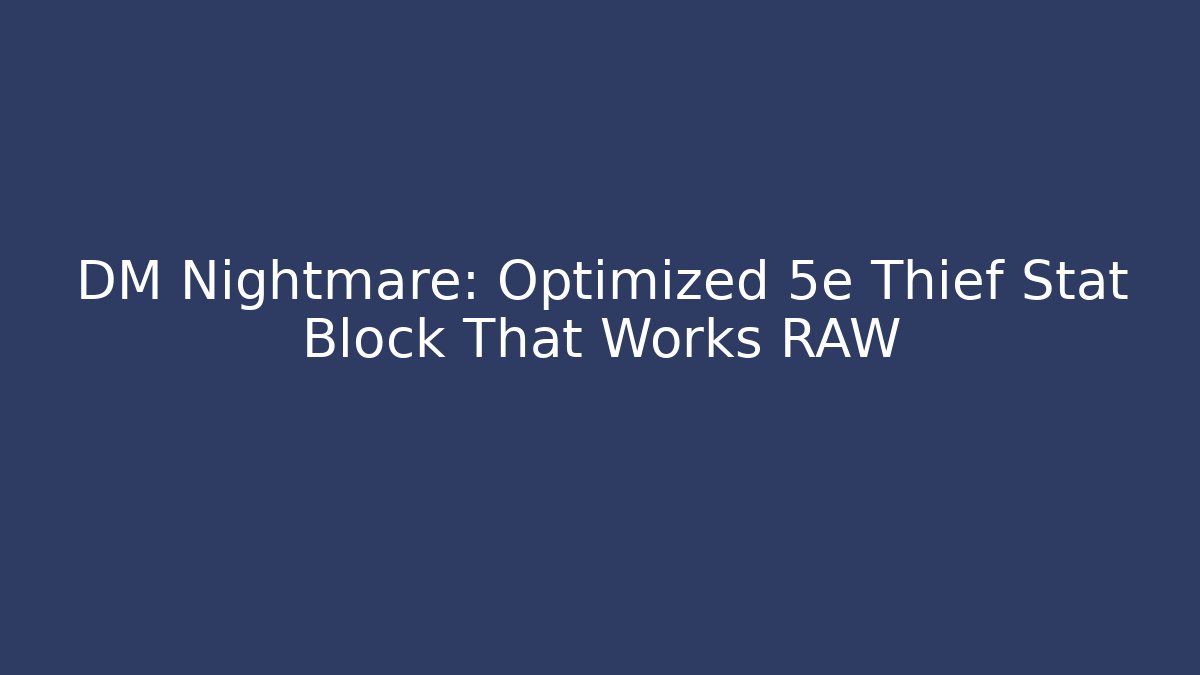 DM Nightmare: Optimized 5e Thief Stat Block That Works RAW - Critter Realm