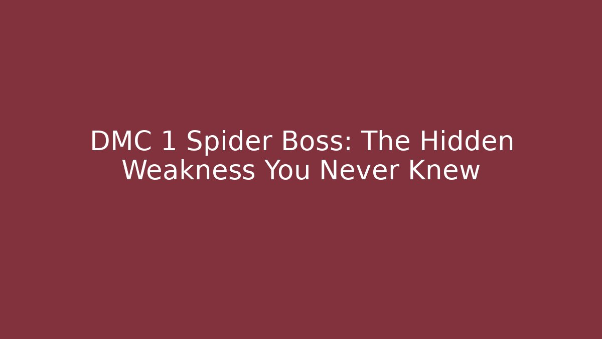 DMC 1 Spider Boss: The Hidden Weakness You Never Knew