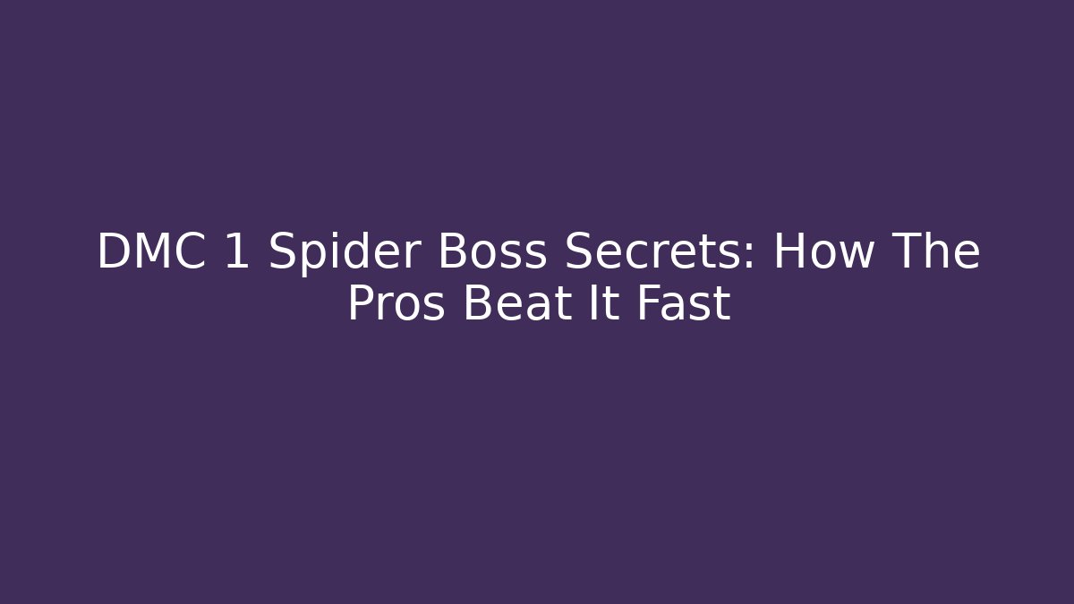 DMC 1 Spider Boss Secrets: How The Pros Beat It Fast - Critter Realm
