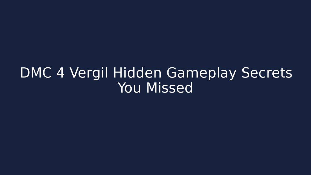DMC 4 Vergil Hidden Gameplay Secrets You Missed - Critter Realm