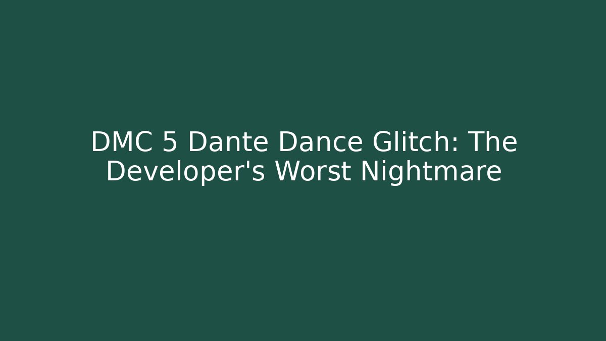 DMC 5 Dante Dance Glitch: The Developer's Worst Nightmare - Critter Realm