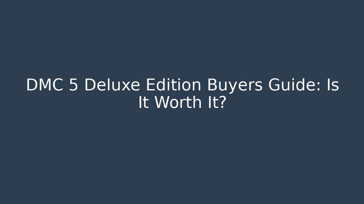 DMC 5 Deluxe Edition Buyers Guide: Is It Worth It?