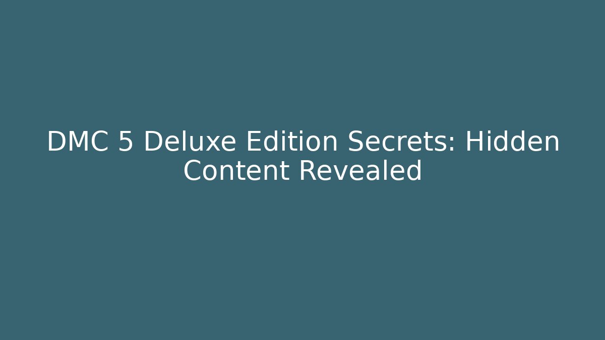 DMC 5 Deluxe Edition Secrets: Hidden Content Revealed - Critter Realm