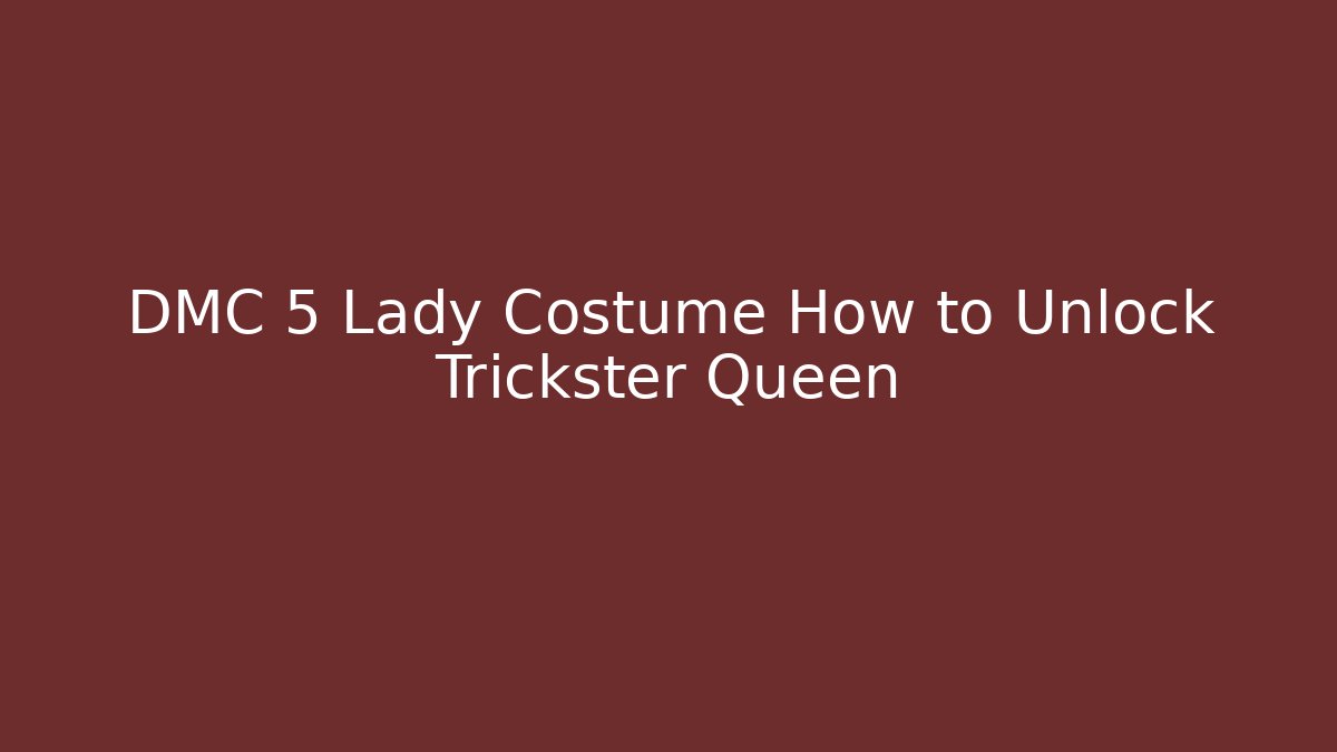 DMC 5 Lady Costume How to Unlock Trickster Queen