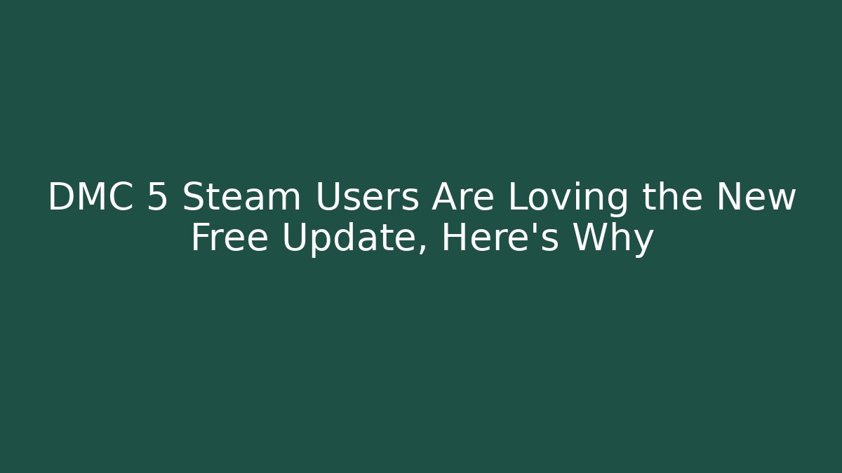DMC 5 Steam Users Are Loving the New Free Update, Here's Why - Critter Realm