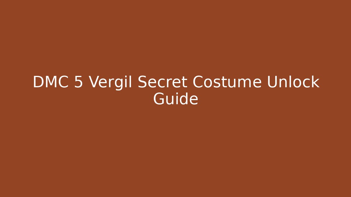 DMC 5 Vergil Secret Costume Unlock Guide