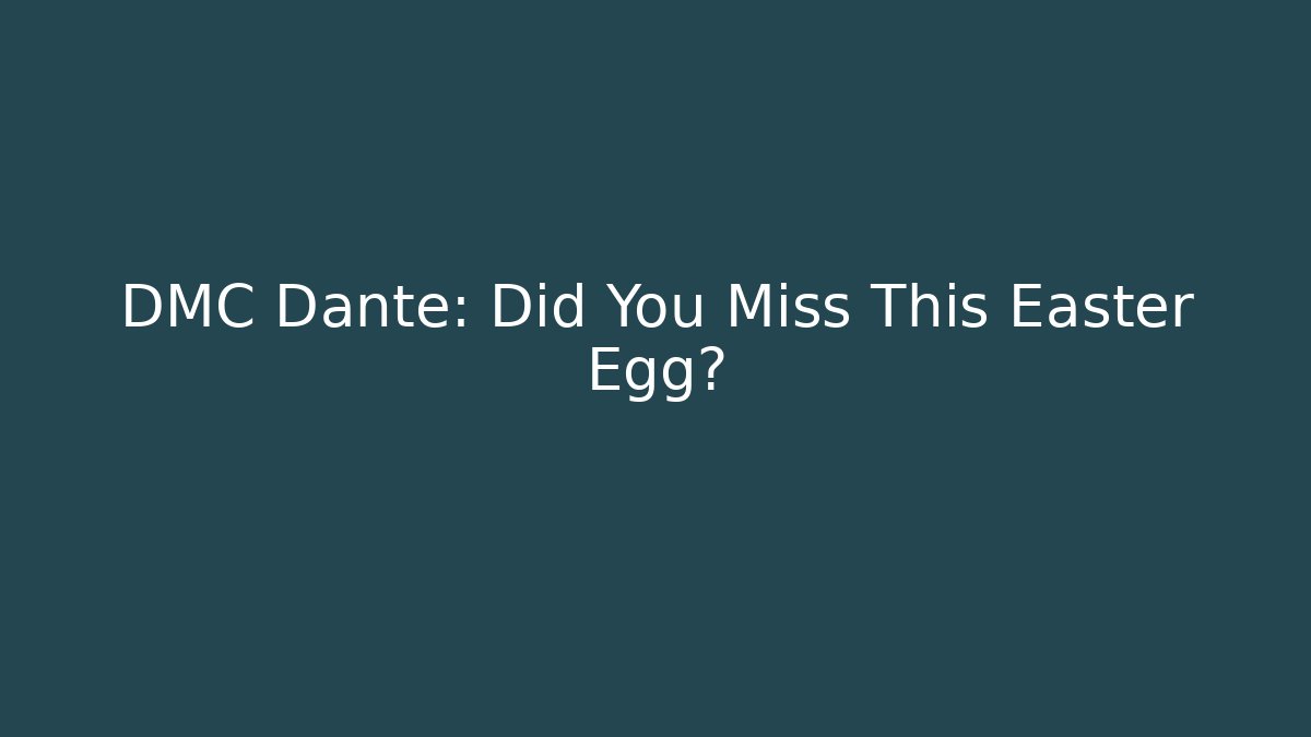 DMC Dante: Did You Miss This Easter Egg?