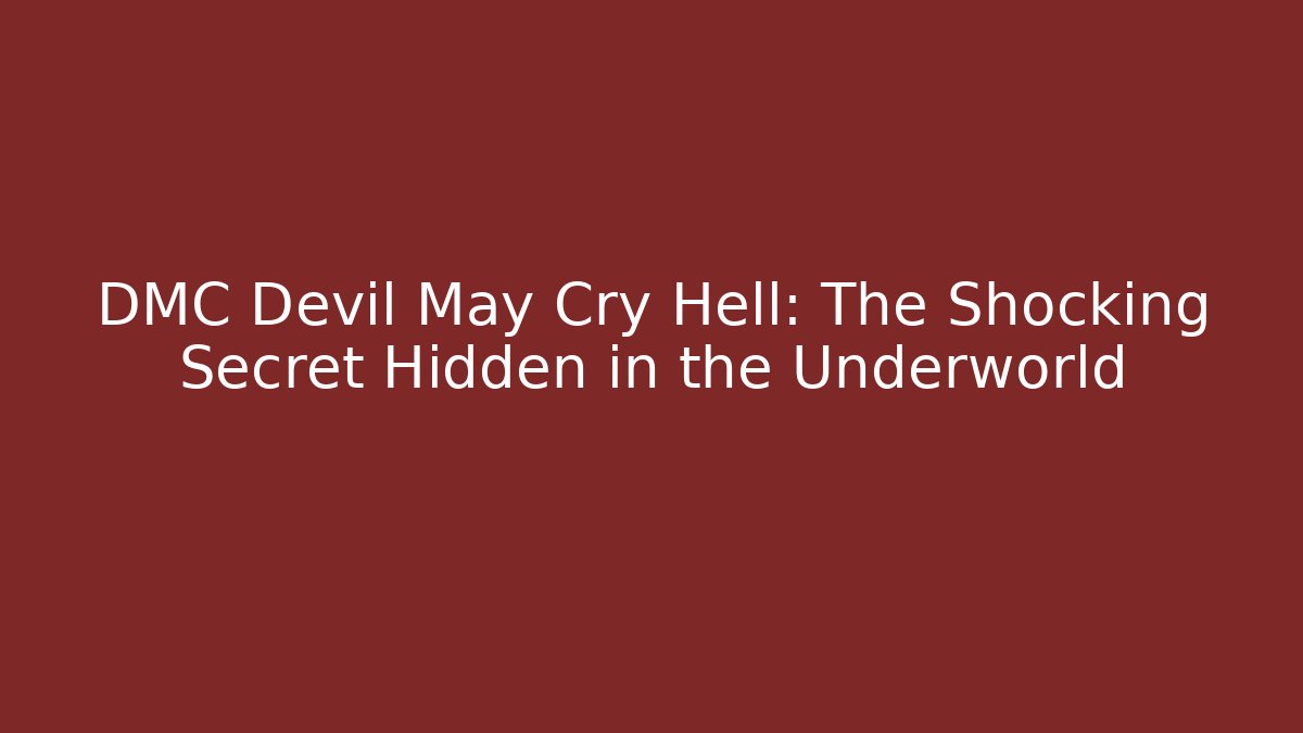 DMC Devil May Cry Hell: The Shocking Secret Hidden in the Underworld - Critter Realm