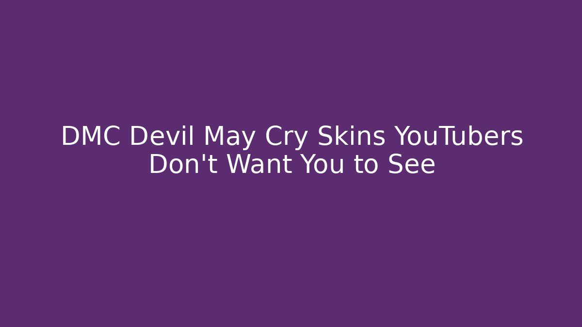 DMC Devil May Cry Skins YouTubers Don't Want You to See