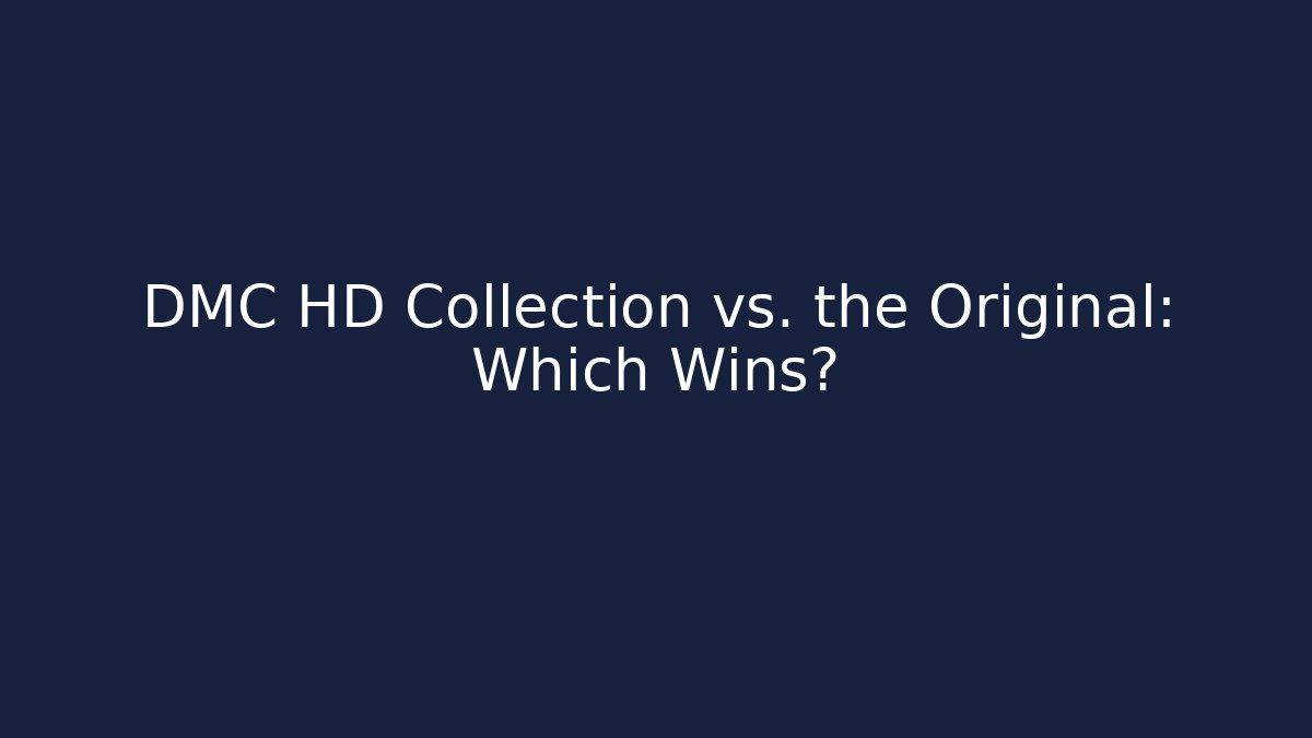 DMC HD Collection vs. the Original: Which Wins? - Critter Realm