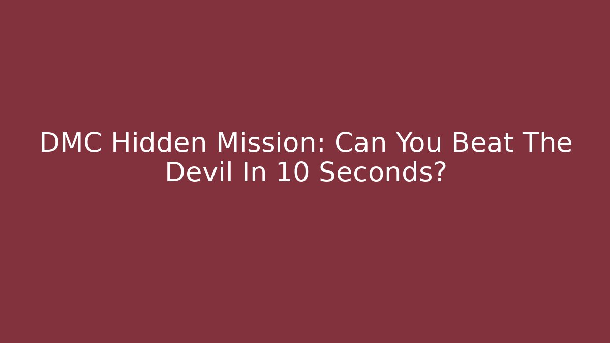 DMC Hidden Mission: Can You Beat The Devil In 10 Seconds?