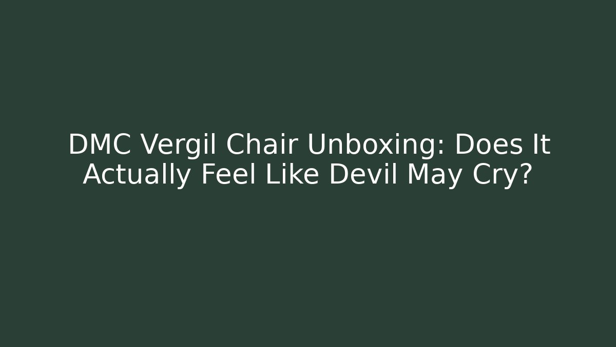 DMC Vergil Chair Unboxing: Does It Actually Feel Like Devil May Cry?