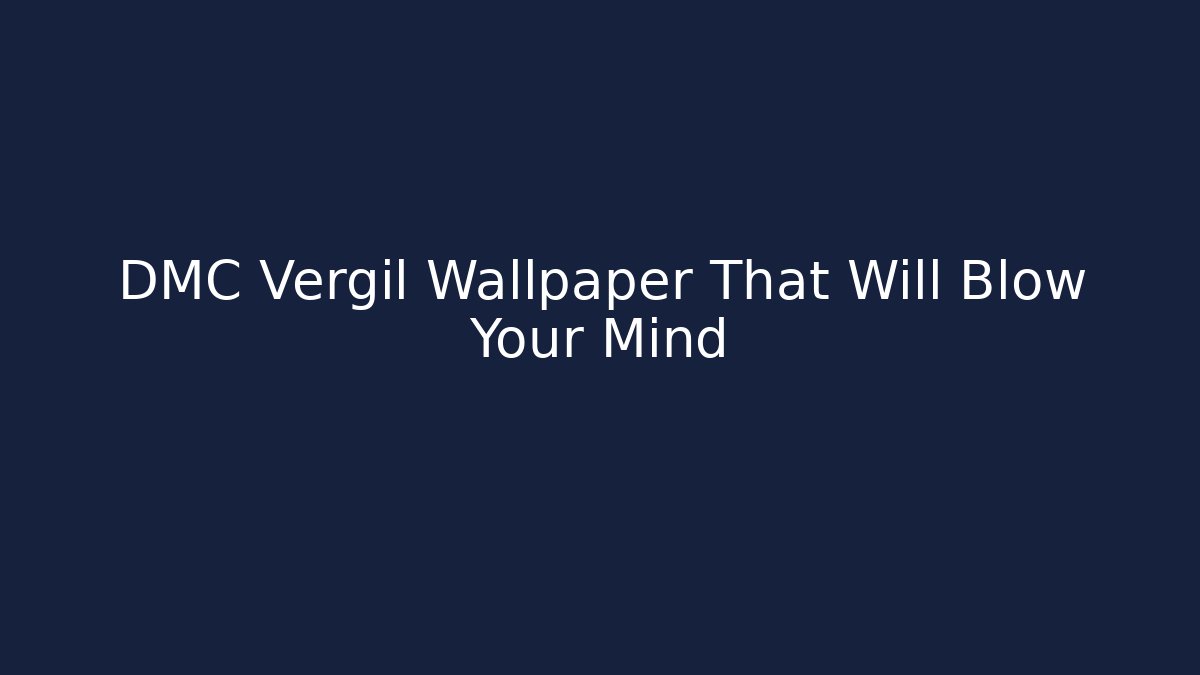 DMC Vergil Wallpaper That Will Blow Your Mind