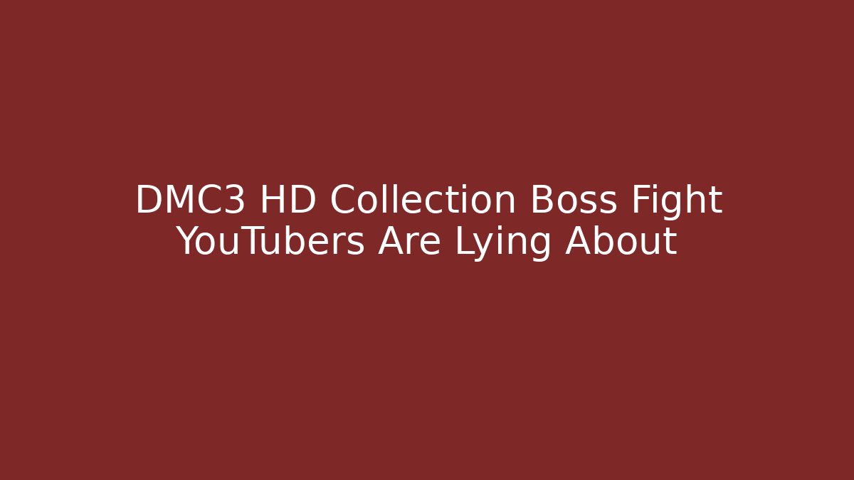 DMC3 HD Collection Boss Fight YouTubers Are Lying About