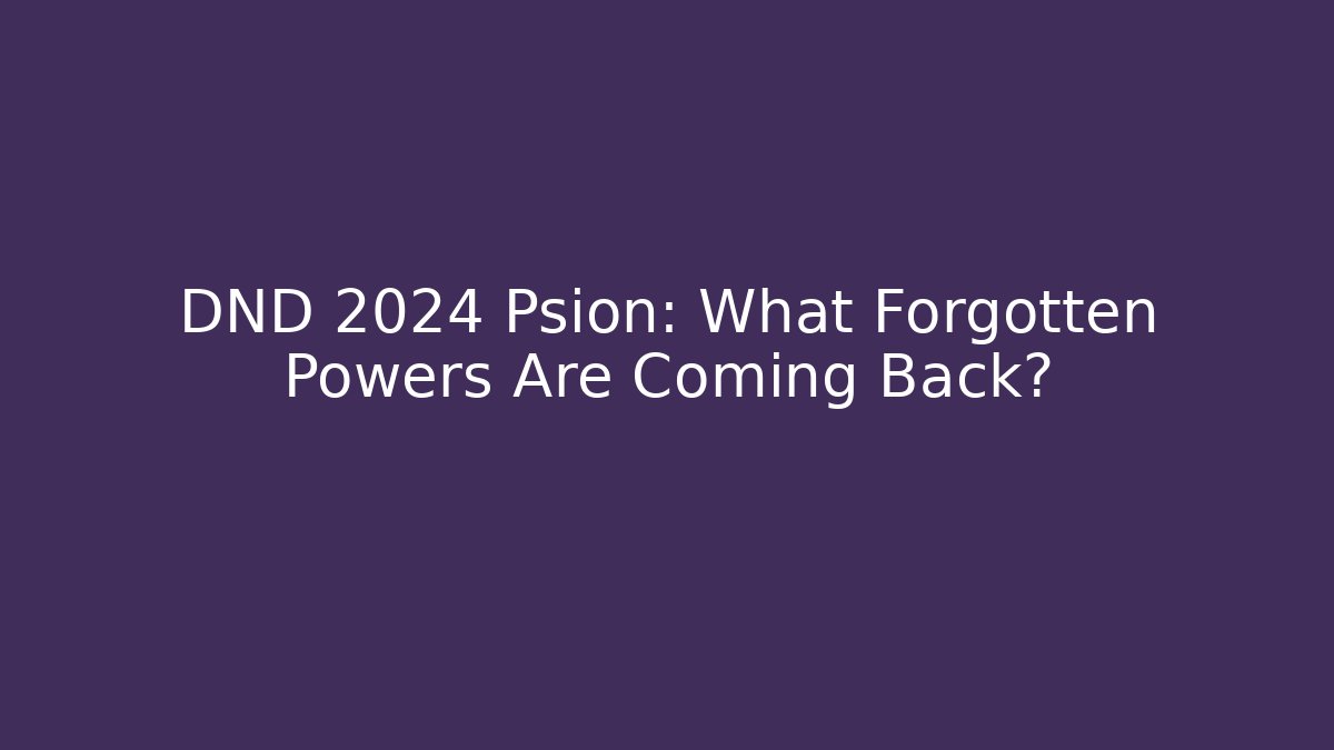 DND 2024 Psion: What Forgotten Powers Are Coming Back?