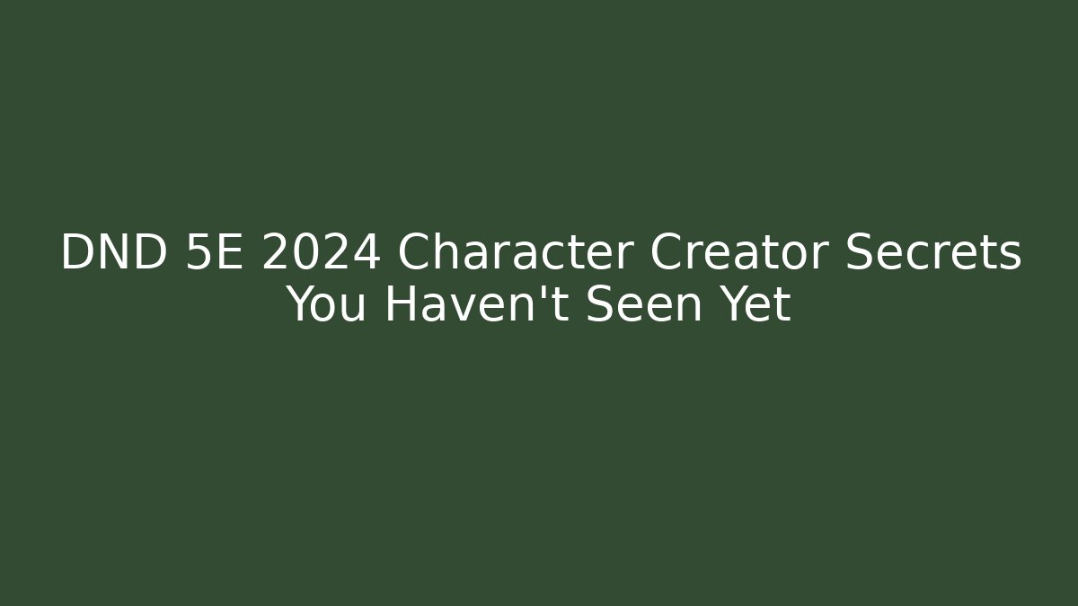 DND 5E 2024 Character Creator Secrets You Haven't Seen Yet - Critter Realm