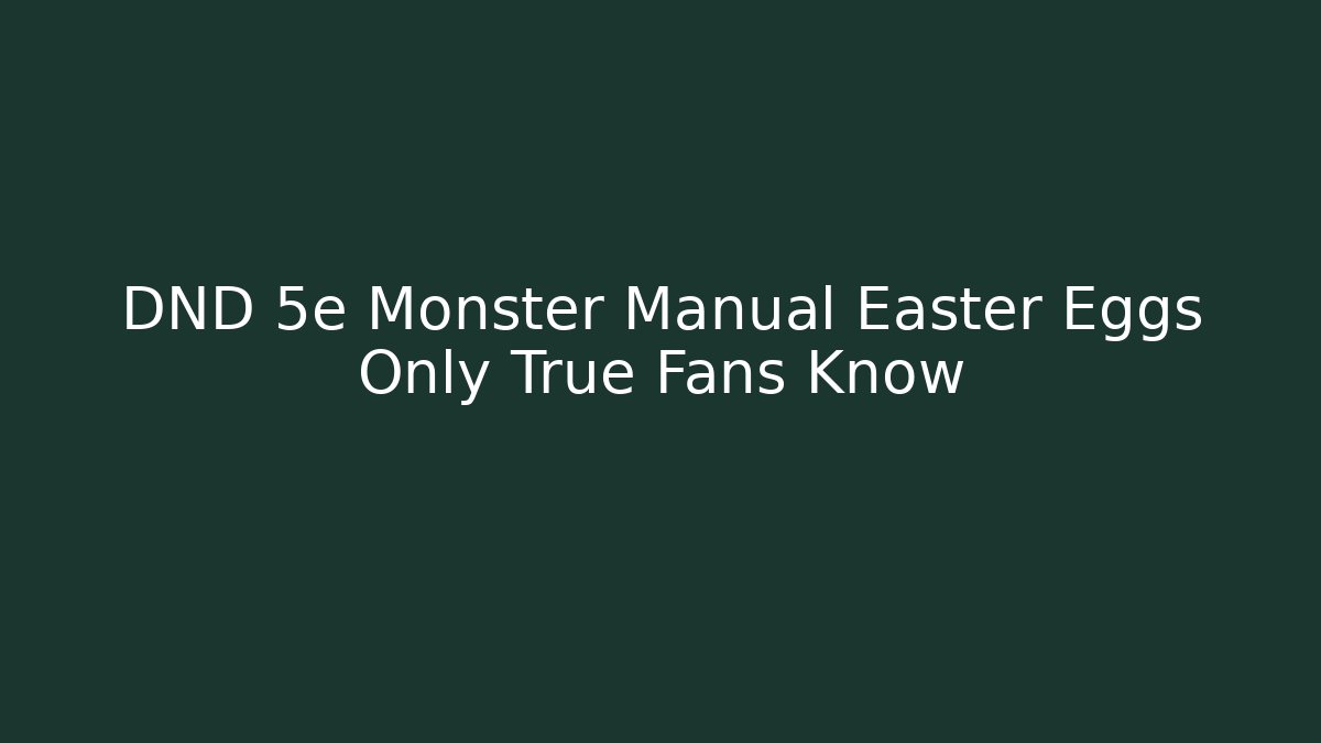 DND 5e Monster Manual Easter Eggs Only True Fans Know