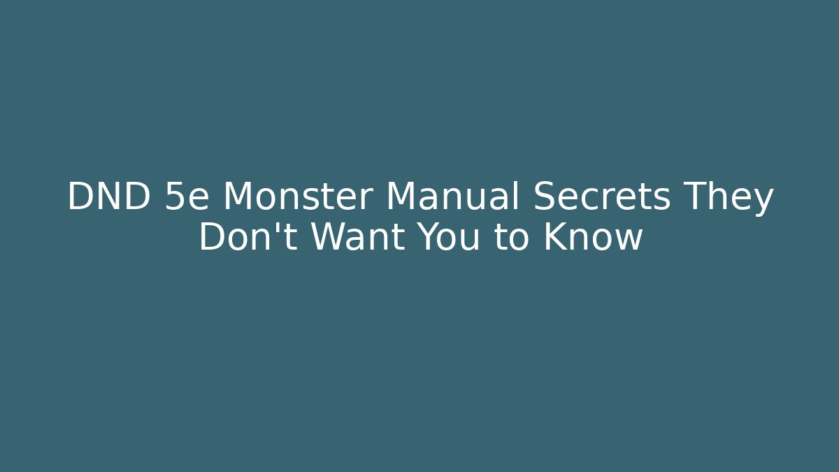 DND 5e Monster Manual Secrets They Don't Want You to Know