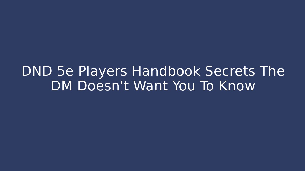 DND 5e Players Handbook Secrets The DM Doesn't Want You To Know