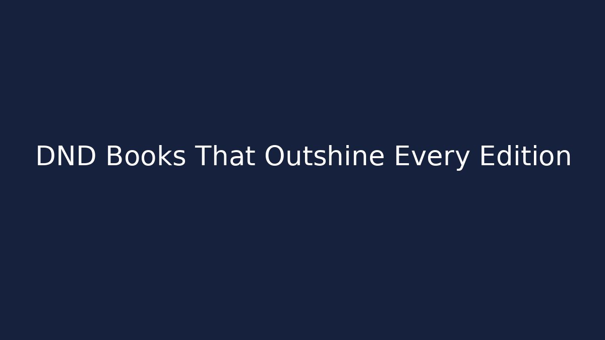 DND Books That Outshine Every Edition