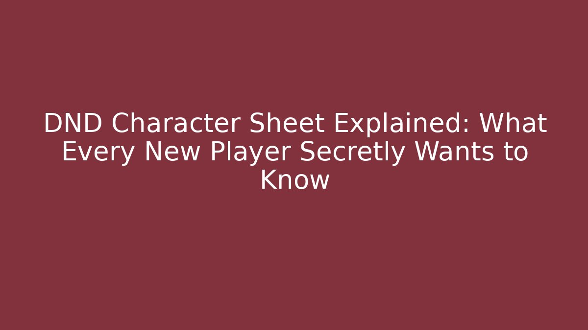 DND Character Sheet Explained: What Every New Player Secretly Wants to Know