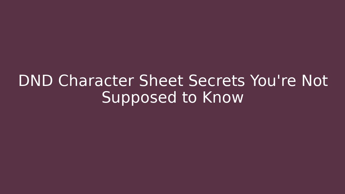 DND Character Sheet Secrets You're Not Supposed to Know