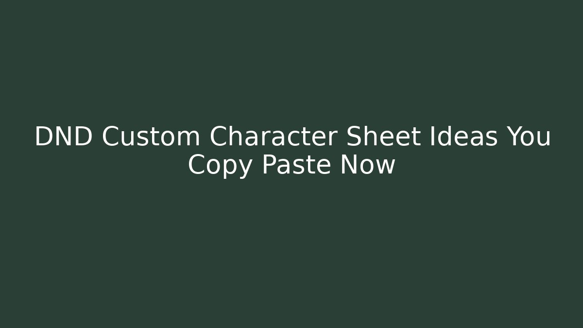 DND Custom Character Sheet Ideas You Copy Paste Now