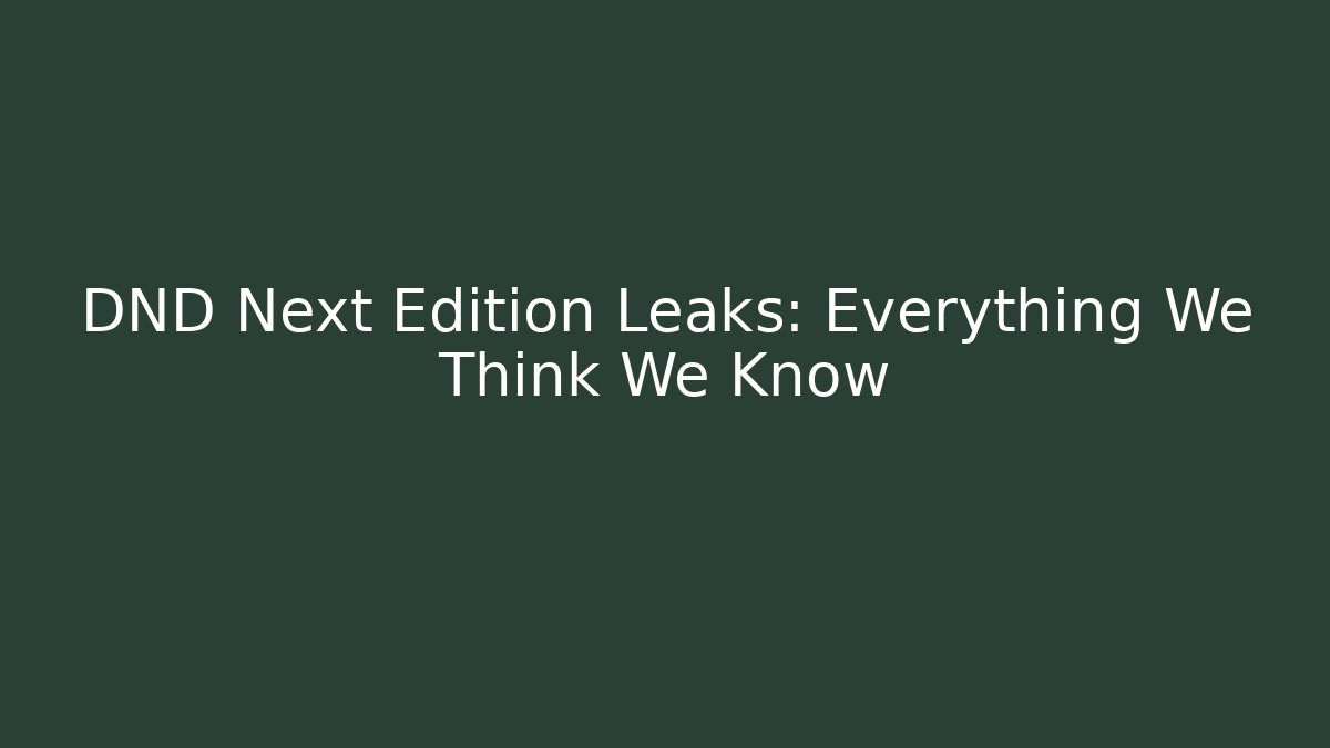 DND Next Edition Leaks: Everything We Think We Know - Critter Realm